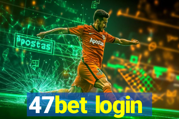 47bet login